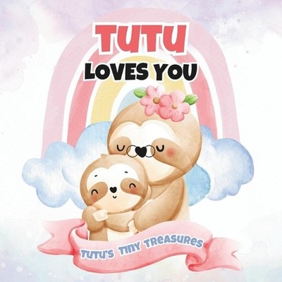 Tutu Loves You: Tutu's Tiny Treasures by T.A.I.M. Publishing Paperback Book
