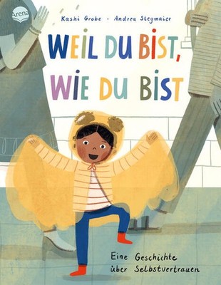 Weil du bist, wie du bist. Eine Geschichte über Selbstvertrauen | Kashi Grobe