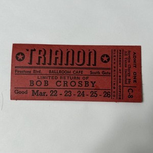 March 1942 Ticket to Bob Crosby Show - Trianon Ballroom, South Gate, California