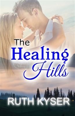 Healing Hills, Paperback by Kyser, Ruth, Brand New, Free shipping in the US