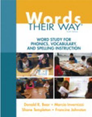 Words Their Way : Word Study for Phonics, Vocabulary, & Spelling Instruction