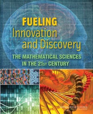 Fueling Innovation and Discovery : The Mathematical Sciences in the 21st ...
