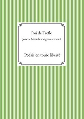 Jeux de Mots dits Vaguants, tome I                                             