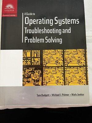 A Guide to Operating Systems: Troubleshooting and Problem Solving, Paperback