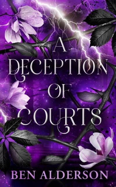 A Deception of Courts Realm of Fey, Book III by Ben Alderson (Paperback Book)