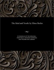 The Ideal and Youth: By Elisee Reclus (Paperback or Softback)