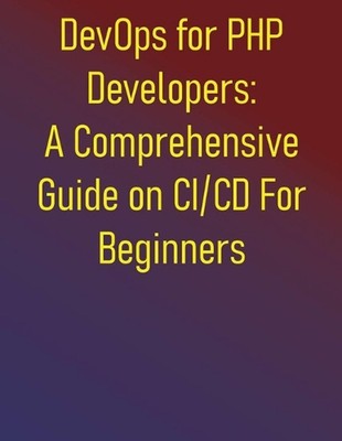 DevOps für PHP-Entwickler: Eine umfassende Anleitung zu CI/CD für Anfänger: Automat