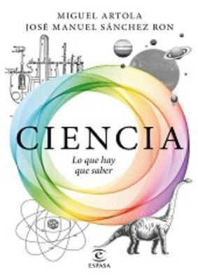 Ciencia: lo que hay que saber by Miguel Artola;  José Manuel Sánchez Ron