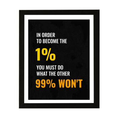 Designs ByLITA In Order To Become The 1% You Must Do What The Other 99% Won't