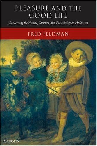 Pleasure and the Good Life: Concerning the Nature, Varieties, and Plausibility - Image 2