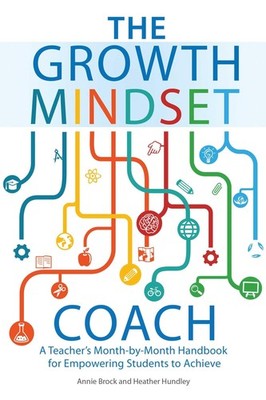 The Growth Mindset Coach: A Teacher's Month-by-Month Handbook for Empowering...