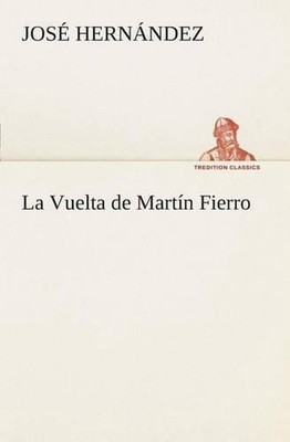 La Vuelta de Martn Fierro by Jos? Hern?ndez (Spanish) Paperback Book