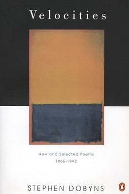Velocities : New and Selected Poems 1966-1992 by Stephen Dobyns (1994, Uk-B ...