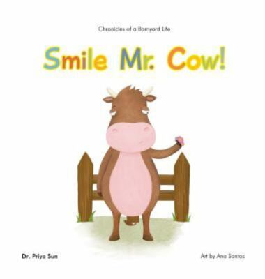 Chronicles of a Barnyard Life: Smile Mr. Cow! by Sun, Dr Priya, Brand New, Fr...