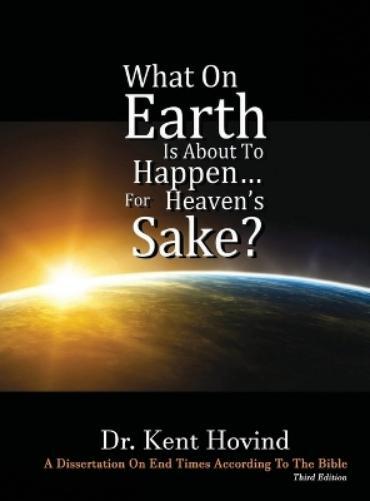 Thumbnail - Kent E Hovind What On Earth Is About To Happen For Heaven's (gebundene