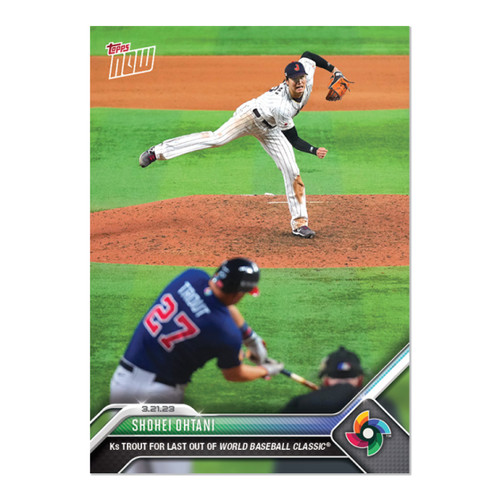2023 TOPPS NOW WBC-71 SHOHEI OHTANI - Ks TROUT FOR LAST OUT OF WBC
