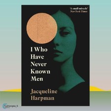 I Who Have Never Known Men by Jacqueline Harp...