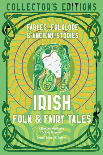 Irish Folk and Fairy Tales : Fables, Folklore and Ancient Stories by Kelly ...