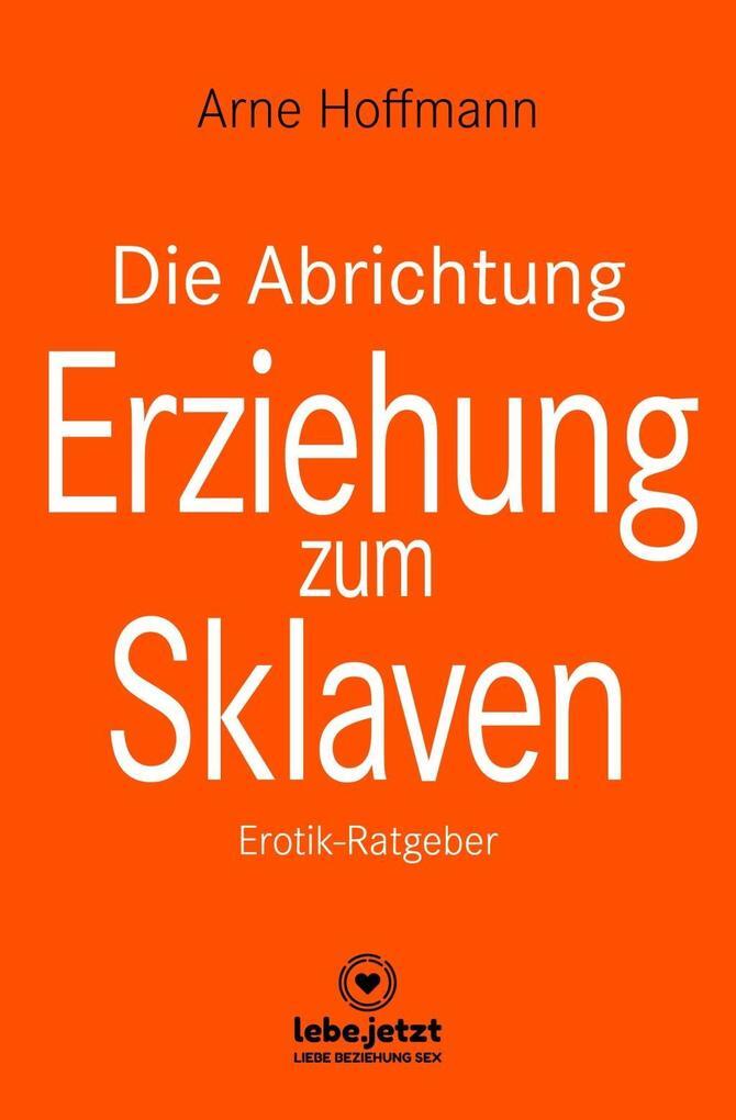 Thumbnail - Die Abrichtung Und Erziehung Zum Sklaven | Erotischer Ratgeber | Arne