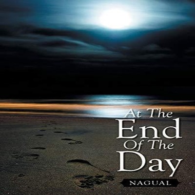 At the End of the Day Nagual Paperback Author Solutions Inc