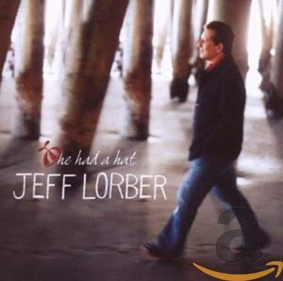 He Had a Hat by Jeff Lorber (CD, Apr-2007, Narada)