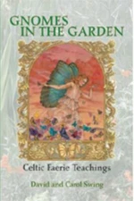 Gnomes in the Garden: Celtic Faerie Teachings by 