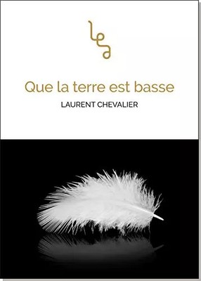 Que la terre est basse, Chevalier Laurent