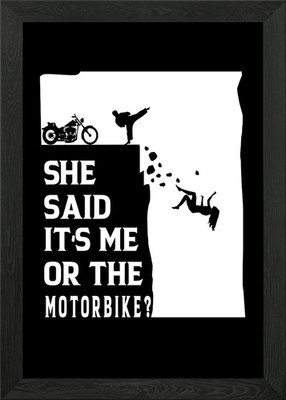 She said its me or the mo Gerahmtes Wandbild Poster Leinwanddruck Bild