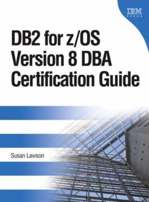 DB2 For The z/OS Version 8 DBA Certification Guide by Susan Lawson