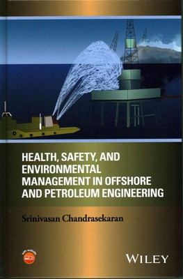 Health, Safety, and Environmental Management in Offshore and Petroleum Engineeri