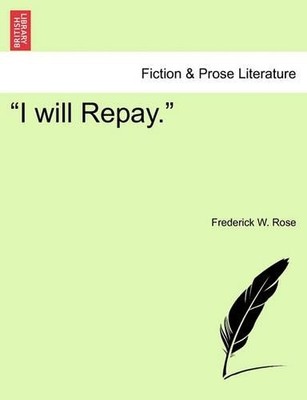 Frederick W Rose I Will Repay. (Taschenbuch)