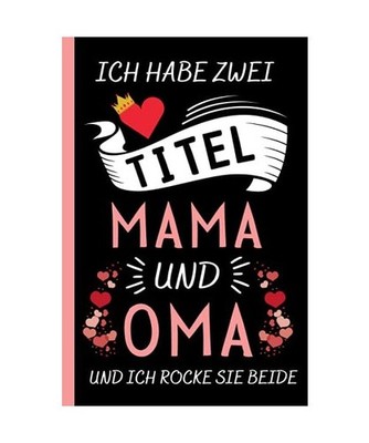 Ich Habe Zwei Titel Mama Und Oma: Muttertagsgeschenke Ideen , Perfekt für Notiz