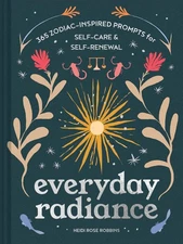 Everyday Radiance: 365 Zodiac-Inspired Prompts for Self-Care and Self-Renewa...