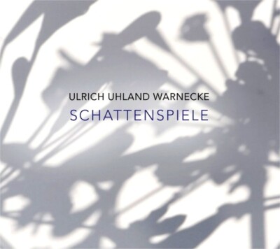 Schattenspiele   Ulrich Uhland Warnecke