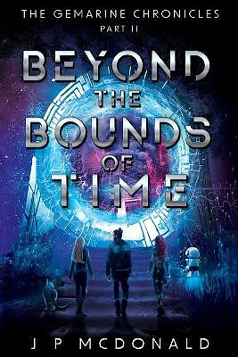 Beyond the Bounds of Time: The Gemarine Chronicles Part 2 By Jp McDonald - Ne...