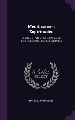 Luis de la Puente  - Meditaciones Espirituales  En Que Se Trata De L - X555z