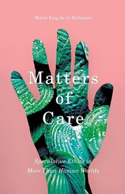 Matters of Care | Maria Puig de la Bellacasa | englisch