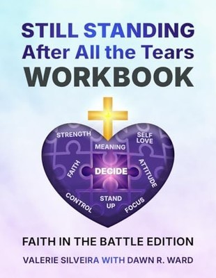 Still Standing After All the Tears Workbook: Faith in the Battle Edition