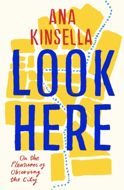 Look Here: On the Pleasures of Observing the City by Ana Kinsella PAPERBACK - Image 6