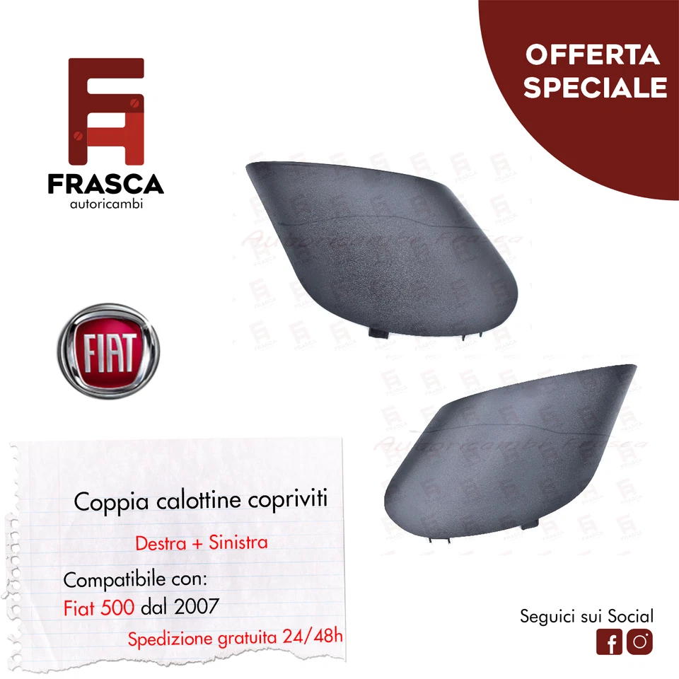 COPPIA CALOTTINA TAPPO COPRIVITI MOSTRINA SPECCHIO FIAT 500 500C DAL 2007 DX SX