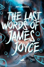 Last Words of James Joyce by Broderick, Jim