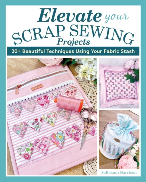 Elevate Your Scrap Sewing Projects by Sallieann Harrison (Paperback Book) - Image 5