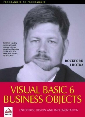 Visual Basic 6 Business Objects,Rockford Lhotka