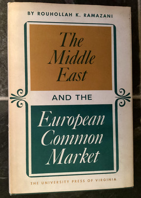 The Middle East and the European Common Market by Rouhollah K. Ramazani