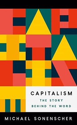 Kapitalismus: Die Geschichte hinter dem Wort