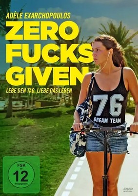 Zero Fucks Given - Lebe den Tag, lebe das Leben