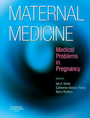 Maternal Medicine: Medical Problems in Pregnancy by Greer MD  FRCP(Glas)  FRCPE
