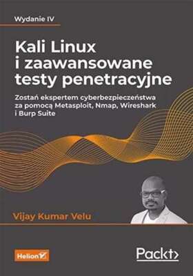 Kali Linux i zaawansowane testy penetracyjne VIJAY KUMAR VELU / Helion