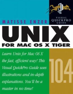 UNIX for MAC OS X 10.4 Tiger: Visual Quickpro Guide by Matisse Enzer