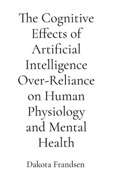 Dakota Frandsen | The Cognitive Effects of Artificial Intelligence...